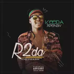 Road To The Album [R2DA] BY Keeda Xpensiv